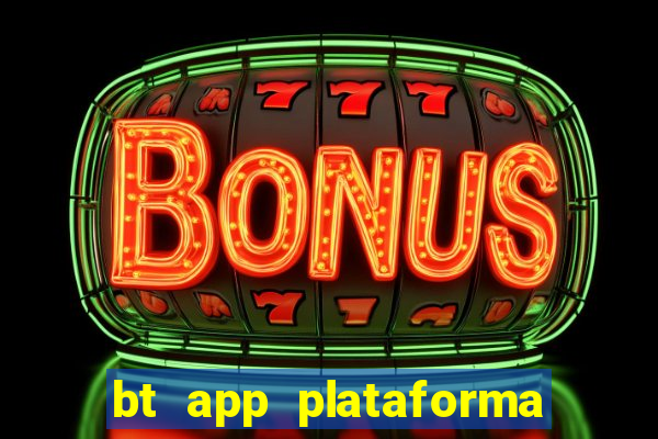 bt app plataforma de jogos